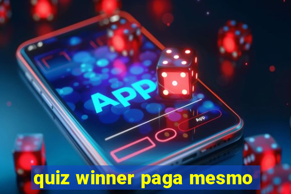 quiz winner paga mesmo